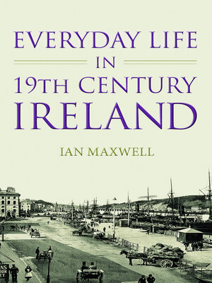 cover image of Everyday Life in 19th Century Ireland